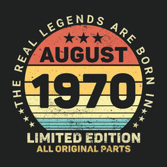 
The Real Legends Are Born In August 1970, Birthday gifts for women or men, Vintage birthday shirts for wives or husbands, anniversary T-shirts for sisters or brother