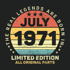 Obraz premium The Real Legends Are Born In July 1971, Birthday gifts for women or men, Vintage birthday shirts for wives or husbands, anniversary T-shirts for sisters or brother