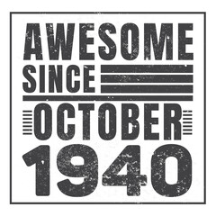 Awesome Since October 1940. Vintage Retro Birthday Vector, Birthday gifts for women or men, Vintage birthday shirts for wives or husbands, anniversary T-shirts for sisters or brother