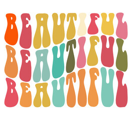 Beautiful, hand drawn lettering motivational, inspirational, positive quote; groovy retro wavy stacked text typography vector design isolated on white background. Phrase for t shirt, card