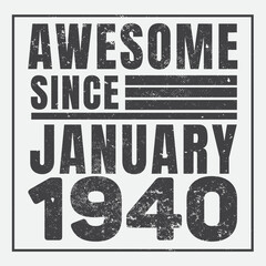 Awesome Since January 1940. Vintage Retro Birthday Vector, Birthday gifts for women or men, Vintage birthday shirts for wives or husbands, anniversary T-shirts for sisters or brother