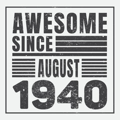Fototapeta premium Awesome Since August 1940. Vintage Retro Birthday Vector, Birthday gifts for women or men, Vintage birthday shirts for wives or husbands, anniversary T-shirts for sisters or brother