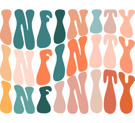 Infinity, hand drawn lettering motivational, inspirational, positive quote; groovy retro wavy stacked text typography vector design isolated on white background. Phrase for t shirt, card