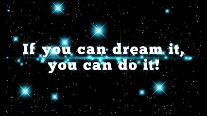 Animation with inspirational motivational quote „ If you can dream it, you can do it ” on abstract  background