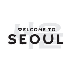 Welcome To Seoul, Seoul Travel, South Korea Capital City, Seoul Banner, Korea Background, Vector Text Sign Illustration Background