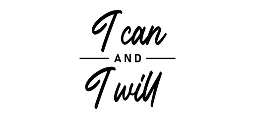 Obraz premium I can and I will lettering text. Motivational calligraphic phrase. Positive message slogan handwritten.