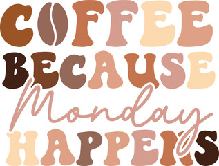Coffee Because Monday Happens Retro SVG.
