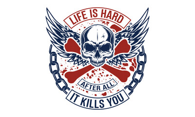 Life Is Hard After All It Kills You - Funny t-shirt design, SVG Files for Cutting, Handmade calligraphy vector illustration, Hand written vector sign, EPS
