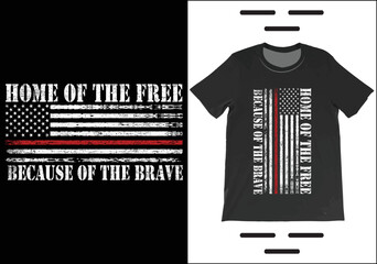 Home Of The Free Because Of The Brave T-Shirt Vector. Independence Day Shirt,  4th July Patriotic Shirt, USA America Gift T-Shirt.