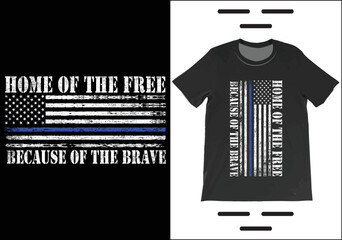 Home Of The Free Because Of The Brave T-Shirt Vector. Independence Day Shirt,  4th July Patriotic Shirt, USA America Gift T-Shirt.
