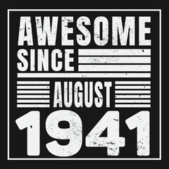 Awesome Since August 1941. Vintage Retro Birthday Vector, Birthday gifts for women or men, Vintage birthday shirts for wives or husbands, anniversary T-shirts for sisters or brother