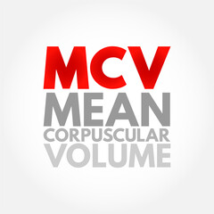 MCV Mean Corpuscular Volume - measure of the average volume of a red blood corpuscle, acronym text concept background