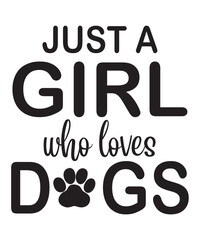 Just A Girl Who Loves Dogs is a vector design for printing on various surfaces like t shirt, mug etc. 
