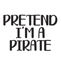 Pretend I'm a PIrate is a vector design for printing on various surfaces like t shirt, mug etc. 
