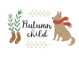 Hand drawn cozy card with wolf or a dog in red scarf, warm little socks with plenats and  text lettering - Autumn child. Isolated vector illustration