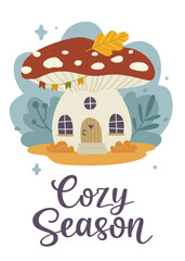 Cute autumn poster with mushroom house and calligraphy lettering. Vector print cozy amanita home.