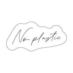 No Plastic handwritten lettering text sign. Modern calligraphy eco sticker. Motivational quote for choosing eco friendly lifestyle. Concept of ecology and zero waste. Isolated vector illustration