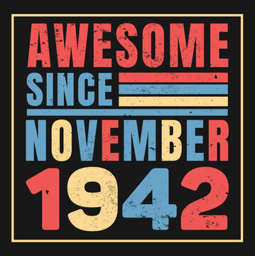 Awesome Since November 1942. Vintage Retro Birthday Vector, Birthday gifts for women or men, Vintage birthday shirts for wives or husbands, anniversary T-shirts for sisters or brother