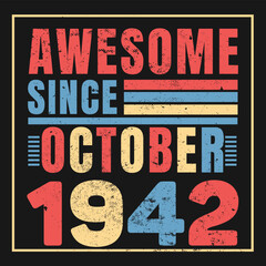 Awesome Since October 1942. Vintage Retro Birthday Vector, Birthday gifts for women or men, Vintage birthday shirts for wives or husbands, anniversary T-shirts for sisters or brother