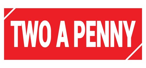 TWO A PENNY text written on red stamp sign.