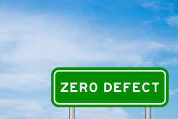 Green color transportation sign with word zero defect on blue sky with white cloud background