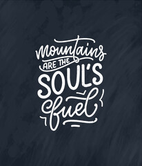 Obraz na płótnie Canvas Poster with quote about mountains. Lettering slogan. Motivational phrase for print design. Vector