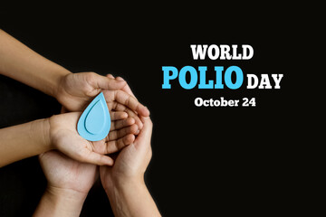 World Polio day. October 24. Blue drop in hands of an adult and child is symbol of polio vaccine. Poliomyelitis is disabling and life-threatening disease caused by poliovirus