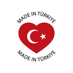 Made in the Turkiye heart. Label with Turkish flag. High quality product mark. Product of Turkey
