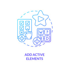 Add active elements blue gradient concept icon. Interactive assignment. E Learning video tip abstract idea thin line illustration. Isolated outline drawing. Myriad Pro-Bold font used