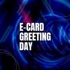 Animation of e card greeting day over dark background with blue lights