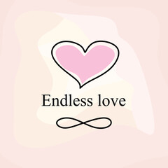 Endless love with a heart and infinity sign on a soft pink background. Endless love illustration. Postcard to Valentines day, print. Vector calligraphy and lettering
