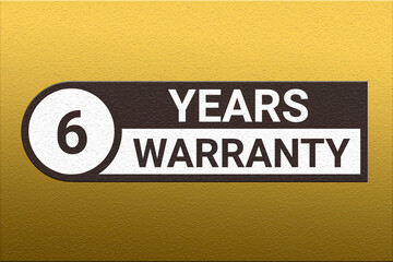 6 years warranty. Warranty period emblem. Guarantee emblem on a golden gradient. Logo indicating term for product. 6 year warranty sticker. six