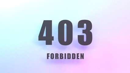 HTTP Error 403 Forbidden. 3d render illustration.