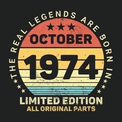 The Real Legends Are Born In October 1974, Birthday gifts for women or men, Vintage birthday shirts for wives or husbands, anniversary T-shirts for sisters or brother