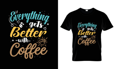 Everything gets better with coffee lettering typography t shirt design