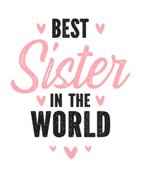 Best Sister in the Worldis a vector design for printing on various surfaces like t shirt, mug etc.