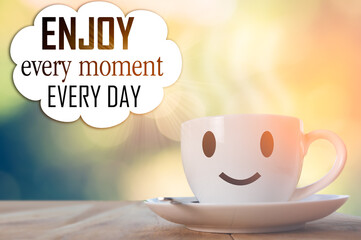 Enjoy every moment every day cup of coffee