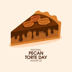 National Pecan Torte Day vector. Pecan torte with butterscotch topping vector. Slice of nut cake icon vector. Sweet pie with pecans drawing. August 22. Important day