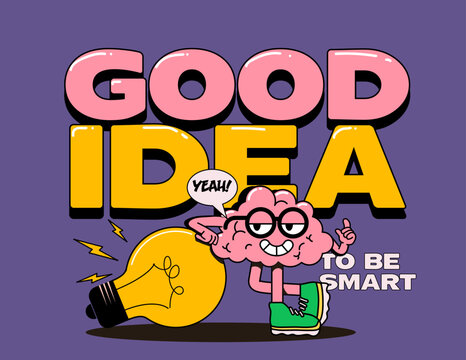Cartoon smart brain character with good idea lettering in trendy funny cartoon style for motivational t-shirt print or poster design. Vector illustration