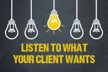 listen to what your client wants