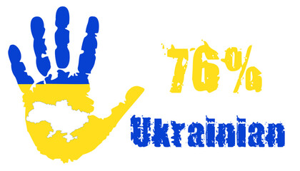 76 percent of the Ukrainian nation with a palm in the colors of the national flag and a map of Ukraine