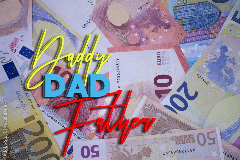 Poster dad word with money. paper currency background with different banknotes.