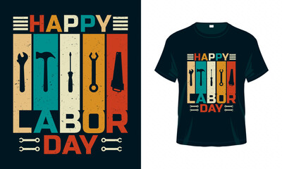 Happy Labor Day - Labour Day USA t shirt design vector. Good for Clothes, Greeting Card, Poster, and Mug Design.