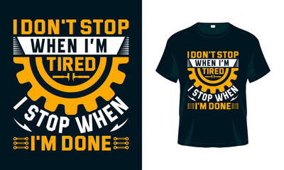 I don't stop when I'm tired I stop when I'm done - Labour Day USA t shirt design vector. Good for Clothes, Greeting Card, Poster, and Mug Design.