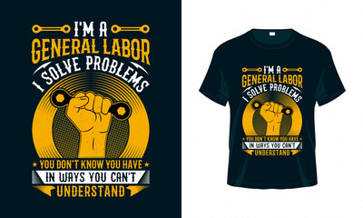 I'm a general labor I solve problems - Labour Day USA t shirt design vector. Good for Clothes, Greeting Card, Poster, and Mug Design.