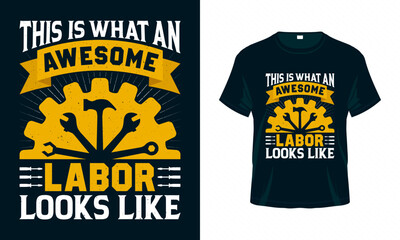 This is what an awesome labor looks like - Labour Day USA t shirt design vector. Good for Clothes, Greeting Card, Poster, and Mug Design.