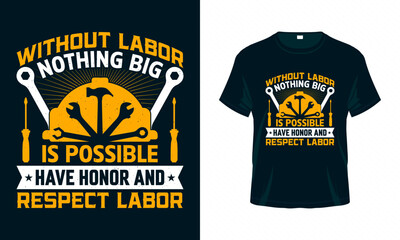 Without labor nothing big is possible - Labour Day USA t shirt design vector. Good for Clothes, Greeting Card, Poster, and Mug Design.