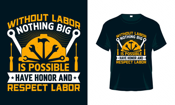 Without labor nothing big is possible - Labour Day USA t shirt design vector. Good for Clothes, Greeting Card, Poster, and Mug Design.