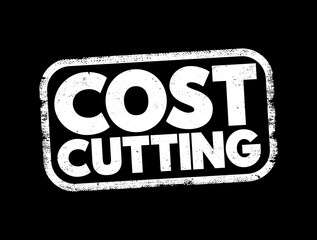 Fototapeta premium Cost Cutting - process used by companies to reduce their costs and increase their profits, text concept stamp