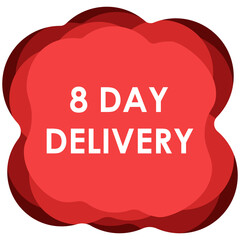 8 day delivery sign label vector art illustration for delivery time with fantastic font and bright red color